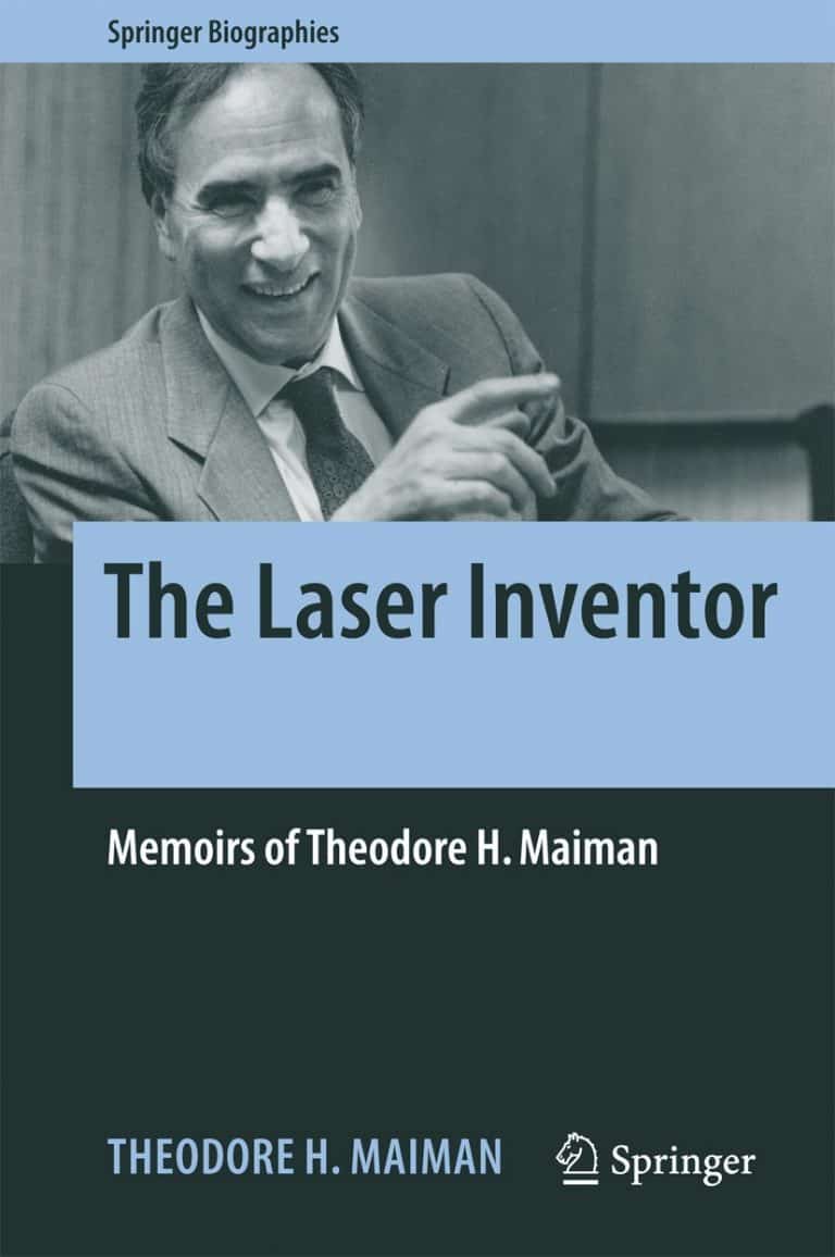 The Laser Inventor: Memoirs of Theodore H. Maiman | Book | Abakcus