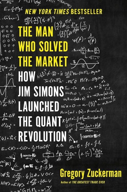 The Man Who Solved the Market: How Jim Simons Launched the Quant Revolution