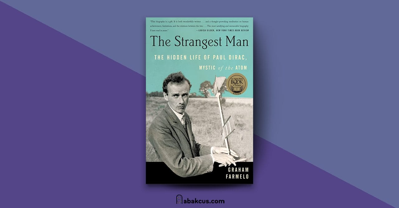 The Strangest Man The Hidden Life of Paul Dirac Mystic of the Atom by Graham Farmelo