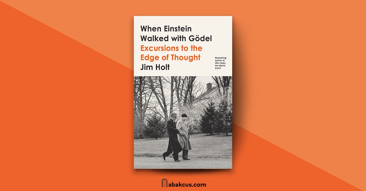 When Einstein Walked with Godel Excursions to the Edge of Thought by Jim Holt